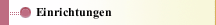 Einrichtungen